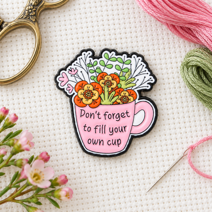 Don't Forget To Fill Your Cup Enamel Magnetic Needle Minder For Cross Stitch